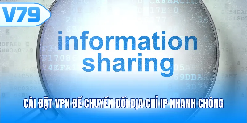 Cài đặt VPN để chuyển đổi địa chỉ IP nhanh chóng
