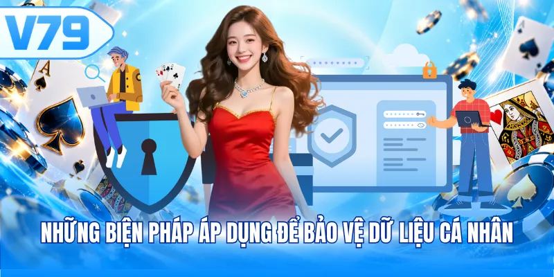 Những biện pháp áp dụng để bảo vệ dữ liệu cá nhân
