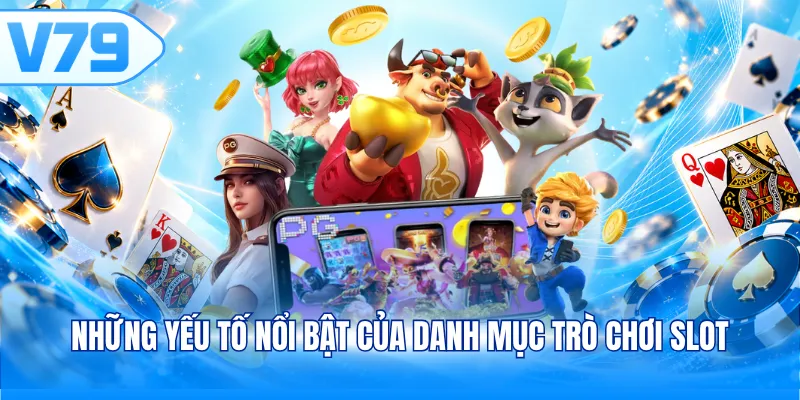 Những yếu tố nổi bật của danh mục trò chơi slot