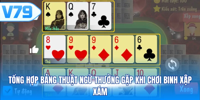 Tổng hợp bảng thuật ngữ thường gặp khi chơi Binh Xập Xám